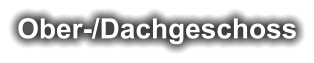 Ober-/Dachgeschoss